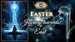 Kriyayoga  EASTER Journey Towards East [upl. by Hollerman]