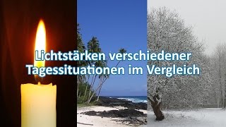 Lichtstärken verschiedener Tagessituationen im Vergleich [upl. by Reagen]