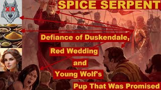 ASOIAF  Spice Serpent Defiance of Duskendale Red Wedding and Young Wolfs Pup That Was Promised [upl. by Stace926]