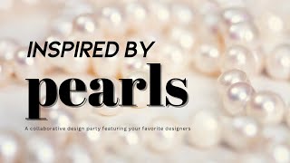 Inspired by Pearls  LIVE Collaborative Design Party [upl. by Beekman]