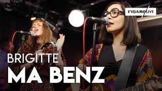 Brigitte  Ma Benz  reprise de NTM  Le Live [upl. by Llenrap]