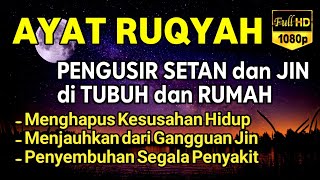 AYAT RUQYAH KHUSUS PENGUSIR JIN IBLIS amp SETAN DI RUMAH TUBUH amp TEMPAT USAHA PENY3MBUH4N PENY4K1T [upl. by Nylorahs]