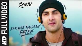 Sanju KAR HAR MAIDAAN FATEH Full Video Song Ranbir Kapoor Rajkumar Hirani Bollywood Dj [upl. by Inirt]