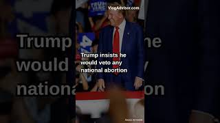 Donald Trump says he would veto national abortion ban Democrats doubt [upl. by Eben]