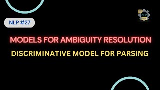 27  Models for Ambiguity Resolution for Parsing  Discriminative Model for Parsing  NLP [upl. by Roley928]