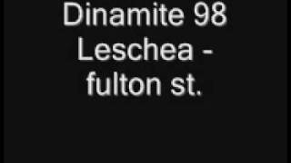 Dinamite 98 Leschea  fulton st [upl. by Balsam]