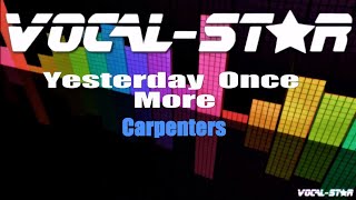 Carpenters  Yesterday Once More Karaoke Version with Lyrics HD VocalStar Karaoke [upl. by Skolnik539]