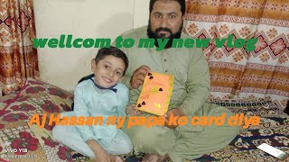 AAj Hassan NY deya apny papa ko card😍🤩💌💞💖 [upl. by Dennie276]