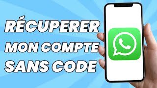 Comment Recuperer Mon Compte Whatsapp Sans Code de Vérification 2024 [upl. by Goldin948]