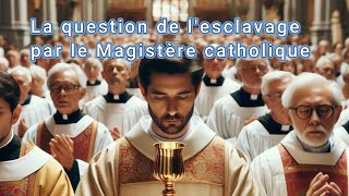 La question de lesclavage par le Magistère catholique  version diapositives [upl. by Aiak639]