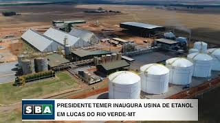 Inaugurada 1ª usina de etanol produzido a partir do milho do Brasil no MT  14082017 [upl. by Aneleasor]