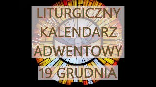 Liturgiczny Kalendarz Adwentowy  19 grudnia [upl. by Nodnelg]