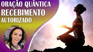 ✨ Oração Quântica  A Arte do Recebimento Autorizado  Para a Noite antes de Dormir ✨ [upl. by Qirat]