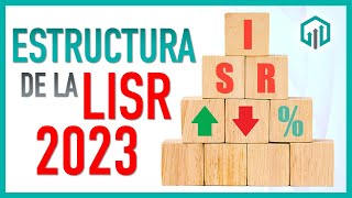 ESTRUCTURA de la LEY de ISR 2023  IMPUESTOS PARA PRINCIPIANTES [upl. by Rebel]