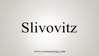 How To Say Slivovitz [upl. by Cleve355]