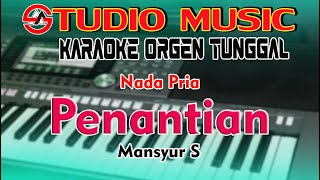 Dangdut Karaoke Penantian  Mansyur S  Nada Pria Full Music Dangdut Orgen Tunggal [upl. by Audre]