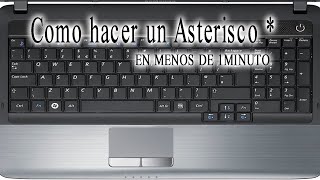 SIMBOLO DE ASTERISCO COMO HACERLO EN UNA LAPTOP ASTERSICO  Como hacer el Asterisco En 3 Minutos [upl. by Souza242]