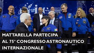 Mattarella al 75° Congresso astronautico internazionale [upl. by Nayb]