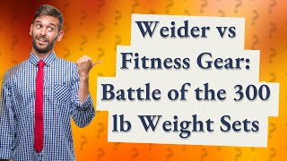 How Does the Weider 300 lb Olympic Weight Set Compare to the Fitness Gear 300 lb Set [upl. by Quigley]