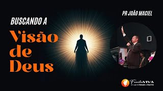 BUSCANDO A VISÃO DE DEUS PR JOÃO MACIEL  AO VIVO [upl. by Lellih]