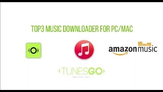 Top3 music downloader for PCMac Windows and OS X TunesGo [upl. by Sanoy]