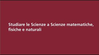 Studiare le Scienze a Scienze matematiche fisiche e naturali [upl. by Gosselin487]