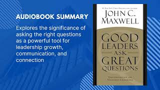 Master Leadership The Power of Asking Great Questions  John C Maxwell Summary [upl. by Molton]