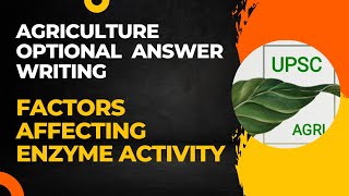 Factors affecting Enzyme Activity  Agriculture Optional Answer Writing Practice  UPSC [upl. by Hteazile175]