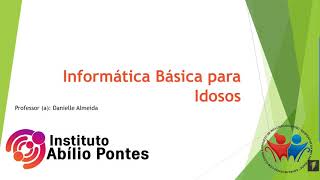 Curso Informática Básica para idosos ‹ Aula 1 › Introdução à informática  Instituto Abílio Pontes [upl. by Jarus333]