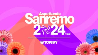 SANREMO 2024  Aspettando Sanremo vol 2 by Topsify Italia [upl. by Veneaux534]