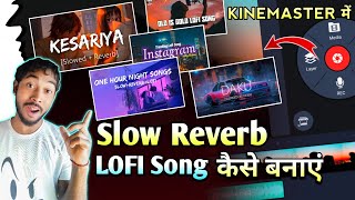 Slow Reverb Lofi Song Kaise Banaye Kinemaster Mein [upl. by Anwahs]