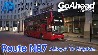 Go Ahead London Route N87  Aldwych To Kingston [upl. by Alano]