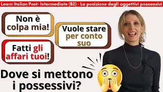 18 Learn Italian PostIntermediate B2 La posizione dei possessivi  prima o dopo il nome [upl. by Jamaal]