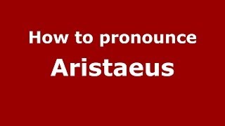 How to pronounce Aristaeus GreekGreece  PronounceNamescom [upl. by Westfahl332]