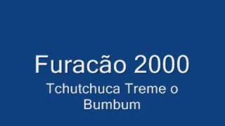 Furacão 2000 Tchutchuca Treme o Bumbum [upl. by England]