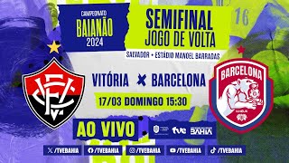 VITÓRIA 4 x 1 BARCELONA DE ILHÉUS  SEMIFINAL  PARTIDA COMPLETA  BaianãoNaTVE  17032024 [upl. by Methuselah]