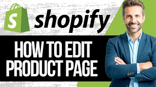 How to Edit Product Page in Shopify  Full Tutorial 2024 [upl. by Raamal]