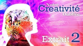 Notre Créativité Oubliée  Extrait 02 [upl. by Berny]