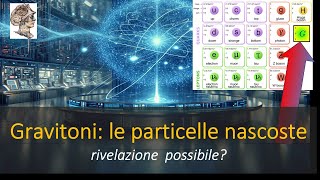 Gravitoni le particelle nascoste Rivelazione possibile [upl. by Lemuel911]