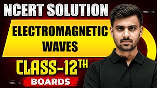 ELECTROMAGNETIC WAVES  NCERT Solutions  Physics Chapter 08  Class 12th Boards [upl. by Revlis]