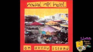 Neutral Milk Hotel quotSong Against Sexquot [upl. by Heydon]