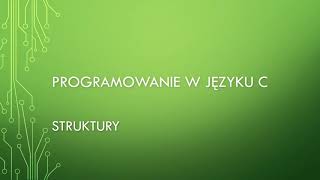 Programowanie w C Struktury [upl. by Gunn696]