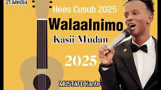 MUSTAFE KANTE HEES WALAALNIMO KASII MUDAN 2025 [upl. by Heigl]