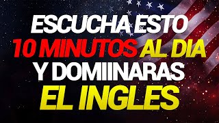 👉🔥 ESCUCHA ESTO 10 MINUTOS CADA DÍA Y ENTENDERÁS EL INGLÉS 👈 APRENDER INGLÉS RÁPIDO 🗽 [upl. by Asi]