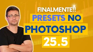 Agora o Photoshop tem PRESETS  Novidades da atualização para a versão 255 do Photoshop [upl. by Aitan]