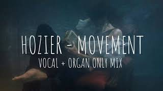 Hozier  Movement Vocal  Organ Only Mix [upl. by Marcellina771]