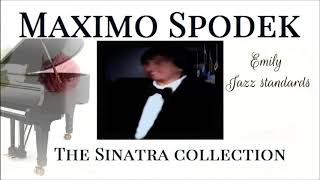 MAXIMO SPODEK EMILY THE FRANK SINATRA COLLECTION JAZZ STANDARDS ROMANTIC PIANO MUSIC INSTRUMENTAL [upl. by Wyatt500]