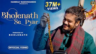 Bholenath Se Pyar  Official Video 2022  Hansraj Raghuwanshi  Ricky T Giftruler [upl. by Becker]