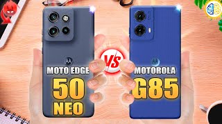 Motorola Edge 50 NEO vs Motorola G85⚡Full Review [upl. by Delanie401]