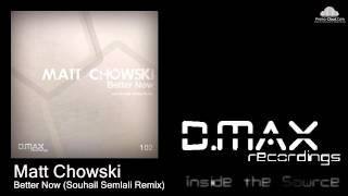 Matt Chowski  Better Now Souhail Semlali Remix [upl. by Nawor43]